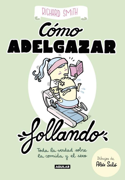 CÓMO ADELGAZAR FOLLANDO (EDICIÓN ILUSTRADA) | 9788403518322 | RICHARD SMITH