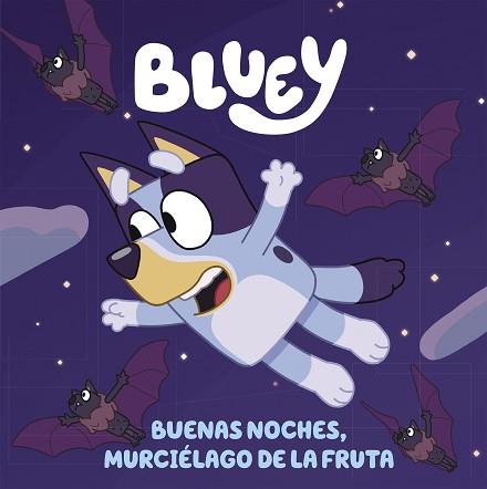 BLUEY. UN CUENTO - BUENAS NOCHES, MURCIÉLAGO DE LA FRUTA (EDICIÓN EN ESPAÑOL) | 9788448864002 | BLUEY