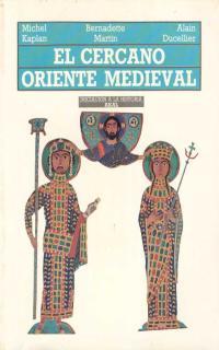 CERCANO ORIENTE MEDIEVAL, EL | 9788476003381 | KAPLAN, MICHEL / MARTIN, BERNADETTE