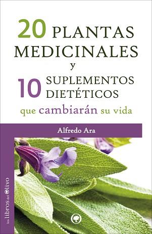 20 PLANTAS MEDICINALES Y 10 SUPLEMENTOS DIETÉTICOS QUE CAMBI | 9788494052248 | ARA ROLDÁN, ALFREDO