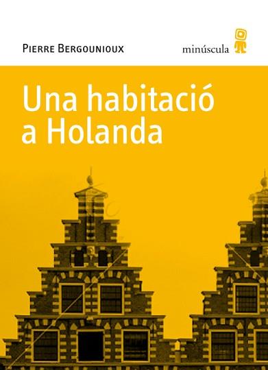 UNA HABITACIÓ A HOLANDA | 9788495587770 | BERGOUNIOUX, PIERRE