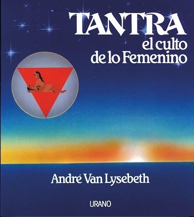 TANTRA -EL CULTO DE LO FEMENINO- | 9788486344771 | VAN LYSEBETH,A.