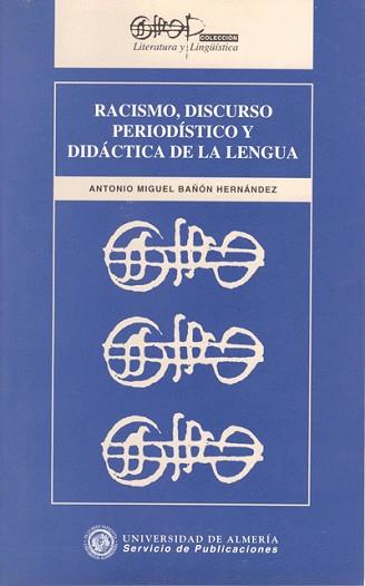 RACISMO, DISCURSO PERIODISTICO Y DIDACTICA DE LA | 9788482400341 | BA¥ON HERNANDEZ, ANTONIO MIGUEL