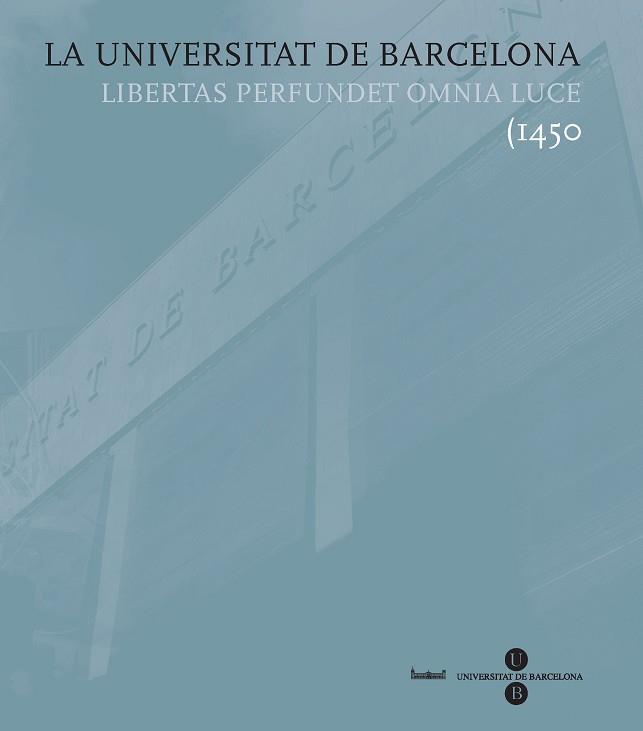 UNIVERSITAT DE BARCELONA, LA -LIBERTAS PERFUNDET O | 9788447532759 | FULLOLA PERICOT, JOSEP M./GRACIA ALONSO, FRANCESC/CASASSAS I YMBERT, JORDI