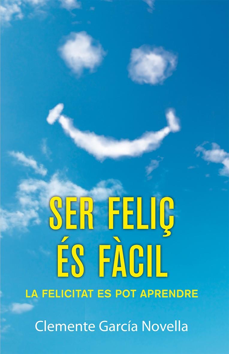 SER FELIÇ ÉS FÀCIL | 9788490261989 | GARCÍA NOVELLA, CLEMENTE