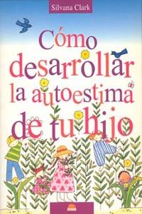 COMO DESARROLLAR LA AUTOESTIMA DE TU HIJO | 9788497540452 | CLARK, S.