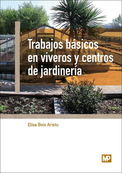 TRABAJOS BÁSICOS EN VIVEROS Y CENTROS DE JARDINERÍA | 9788484765400 | BOIX ARISTU, ELISA