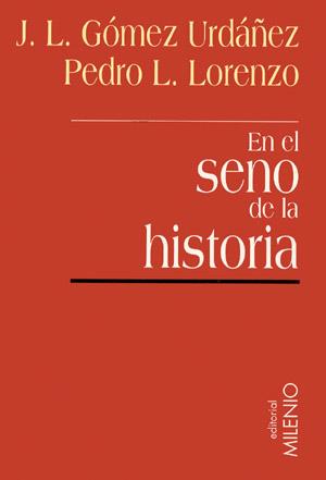 EN EL SENO DE LA HISTORIA | 9788489790704 | GOMEZ URDA¾EZ, J.L./ LORENZO, PEDRO L.