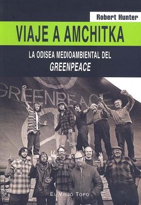 VIAJE A AMCHITKA. LA ODISEA MEDIOAMBIENTAL DEL GREENPEACE | 9788496356511 | HUNTER, ROBERT