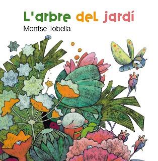 ARBRE DEL JARDÍ, L' | 9788466127141 | MONTSE TOBELLA SOLER