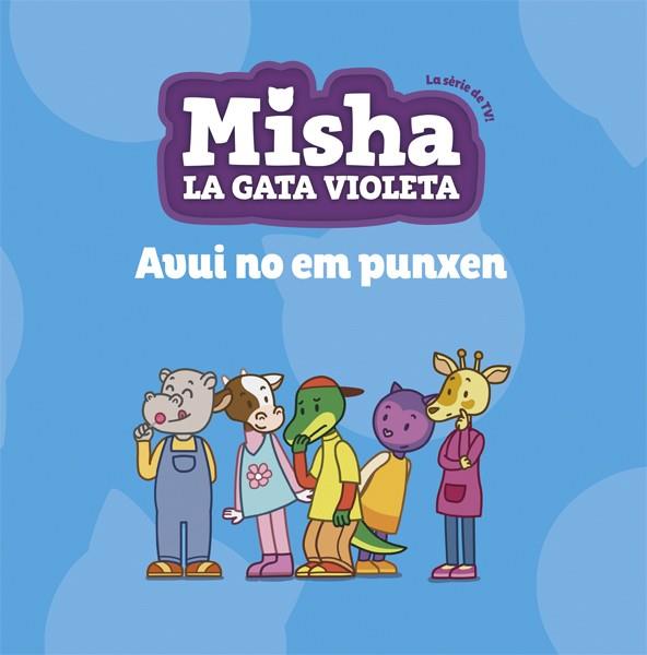 MISHA, LA GATA VIOLETA 6. AVUI NO EM PUNXEN | 9788424663896