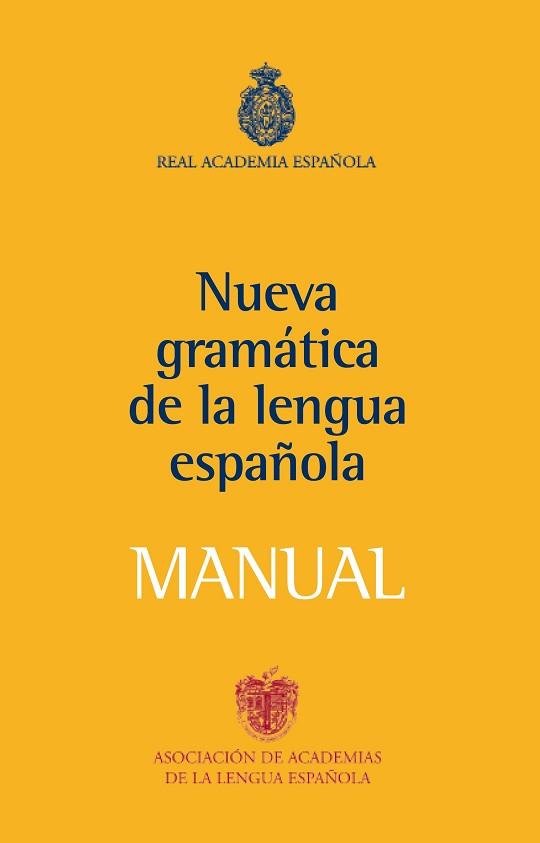 MANUAL DE LA NUEVA GRAMÁTICA DE LA LENGUA ESPAÑOLA | 9788467032819 | REAL ACADEMIA ESPAÑOLA