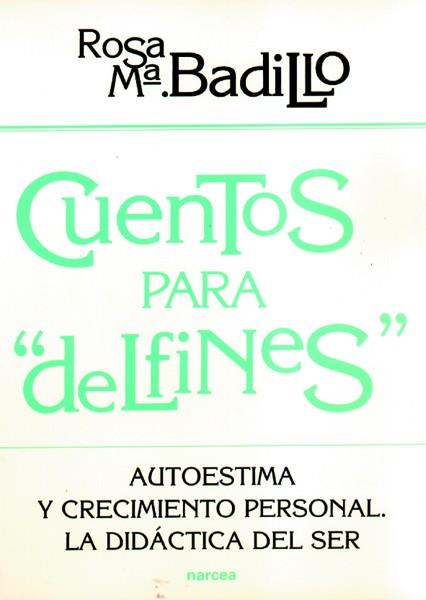 CUENTOS PARA "DELFINES". AUTOESTIMA Y CRECIMIENTO | 9788427713086 | BADILLO, ROSA M¦