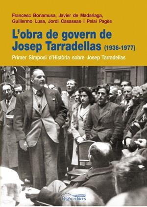 OBRA DE GOVERN DE JOSEP TARRADELLAS 1936-1977, L' | 9788497796613 | BONAMUSA, FRANCESC/DE MADARIAGA, JAVIER/CASASSAS, JORDI/PAGÈS, PELAI/LUSA, GUILLERMO