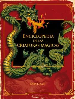 ENCICLOPEDIA DE LAS CRIATURAS MÁGICAS | 9788467524468 | BRUCE, JULIA