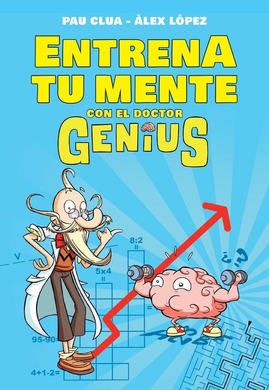 ENTRENA TU MENTE CON EL DR. GENIUS | 9788490434574 | LÓPEZ LÓPEZ,ÁLEX/CLUA SARRÓ,PAU