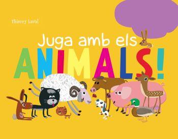 JUGA AMB ELS ANIMALS | 9788492671014 | AUTORS, DIVERSOS/LAVAL, THIERRY