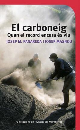 CARBONEIG, EL- QUAN EL RECORD ENCARA ES VIU | 9788498833249 | PANAREDA CLOPÉS, JOSEP M./MASNOU CLOPÉS, JOSEP