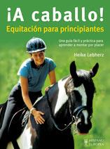 ¡A CABALLO! EQUITACIÓN PARA PRINCIPIANTES | 9788425518829 | LEBHERZ, HEIKE