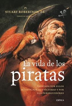 LA VIDA DE LOS PIRATAS. CONTADA POR ELLOS MISMOS, POR SUS VÍ | 9788498920598 | ROBERTSON, STUART