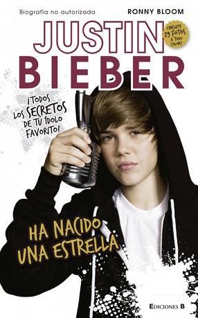 JUSTIN BIEBER. HA NACIDO UNA ESTRELLA | 9788466646802 | BLOOM, RONNY