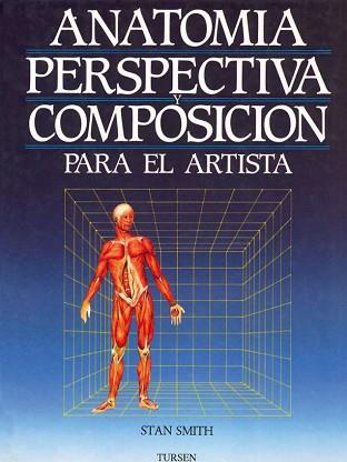 ANATOMIA PERSPECTIVA Y COMPOSICION PARA EL ARTISTA | 9788487756795 | SMITH, STAN