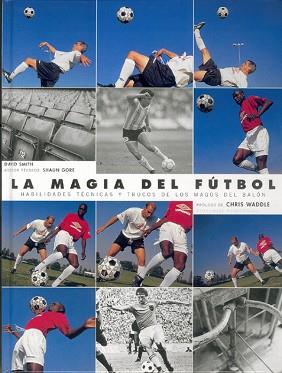 MAGIA DEL FUTBOL. HABILIDADES Y TRUCOS DE LOS | 9788480194709 | SMITH, DAVID L.