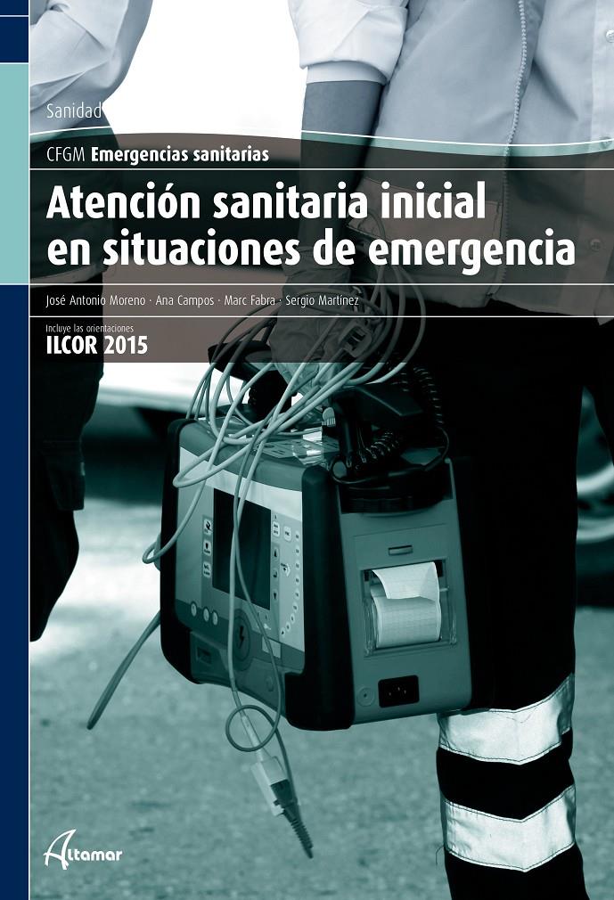 ATENCIÓN SANITARIA INICIAL EN SITUACIONES DE EMERGENCIA. | 9788496334960 | J. A. MORENO, S. MARTÍNEZ, A. CAMPOS, M. FABRA