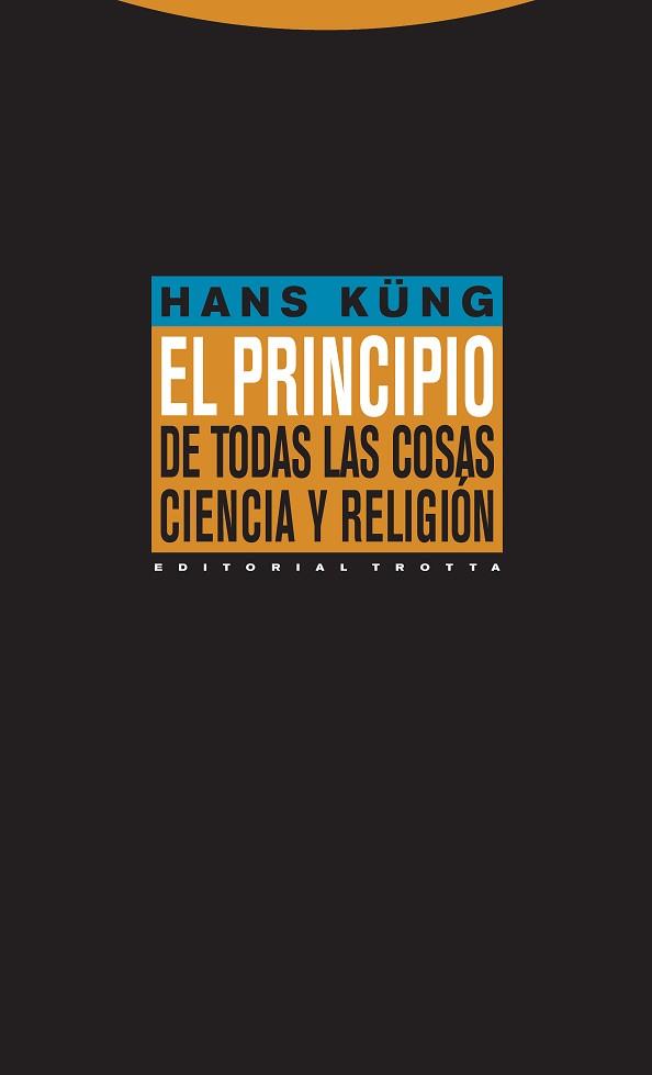 PRINCIPIO DE TODAS LAS COSAS. CIENCIA Y RELIGIÓN, EL | 9788481648911 | HANS KÜNG