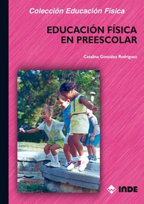 EDUCACION FISICA EN PREESCOLAR | 9788495114556 | GONZALEZ RODRIGUEZ, CATALINA