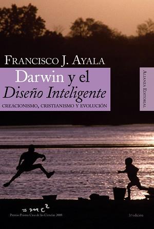 DARWIN Y EL DISEÑO INTELIGENTE : CREACIONISMO, CRISTIANISMO | 9788420648224 | AYALA, FRANCISCO J. (1934- )