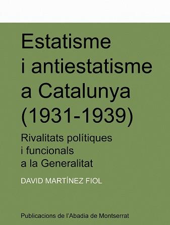 ESTATISME I ANTIESTATISME A CATALUNYA (1931-1939) : RIVALITA | 9788478269488 | MARTINEZ FIOL, DAVID