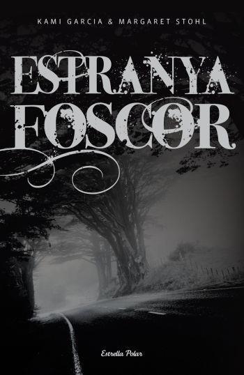 ESTRANYA FOSCOR | 9788492671441 | KAMI GARCIA/MARGARET STOHL