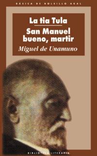 LA TÍA TULA ; SAN MANUEL BUENO, MÁRTIR | 9788446019084 | UNAMUNO, MIGUEL DE