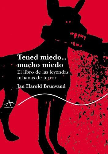 TENED MIEDO, MUCHO MIEDO- LIBRO DE LAS LEYENDAS URBANAS TERR | 9788484282617 | BRUNVARD, JAN HAROLD