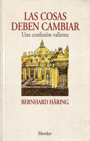 COSAS DEBEN CAMBIAR, LAS UNA CONFESION VALIENTE | 9788425419065 | HORING, BERNHARD