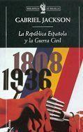 REPUBLICA ESPAÑOLA Y LA GUERRA CIVIL, LA | 9788474239485 | JACKSON, GABRIEL