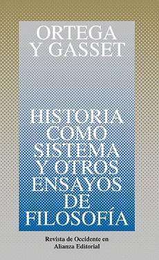 HISTORIA COMO SISTEMA Y OTROS ENSAYOS DE FILOSOFI | 9788420641157 | ORTEGA Y GASSET, JOS