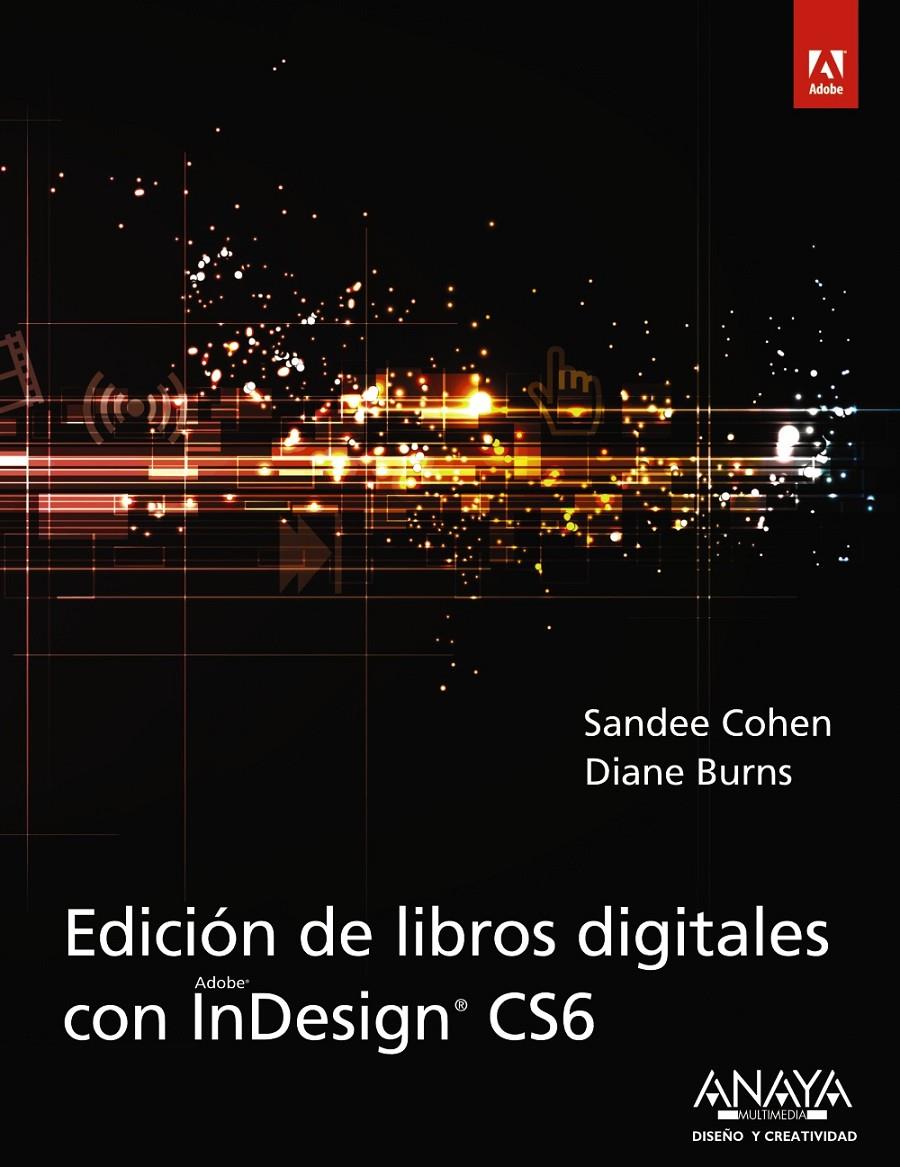 EDICIÓN DE LIBROS DIGITALES CON INDESIGN CS6 | 9788441533424 | COHEN, SANDEE/BURNS, DIANE