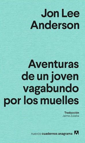 AVENTURAS DE UN JOVEN VAGABUNDO POR LOS MUELLES | 9788433927200 | ANDERSON, JON LEE