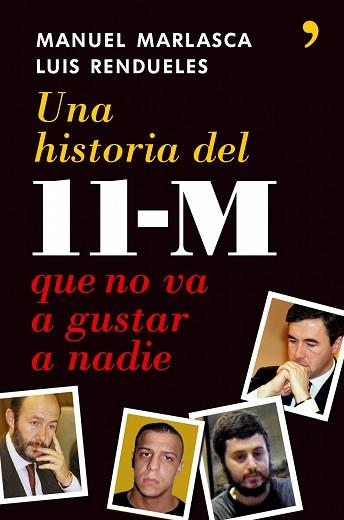 UNA HISTORIA DEL 11M QUE NO VA A GUSTAR A NADIE | 9788484606512 | MARLASCA, MANUEL/RENDUELES, LUIS