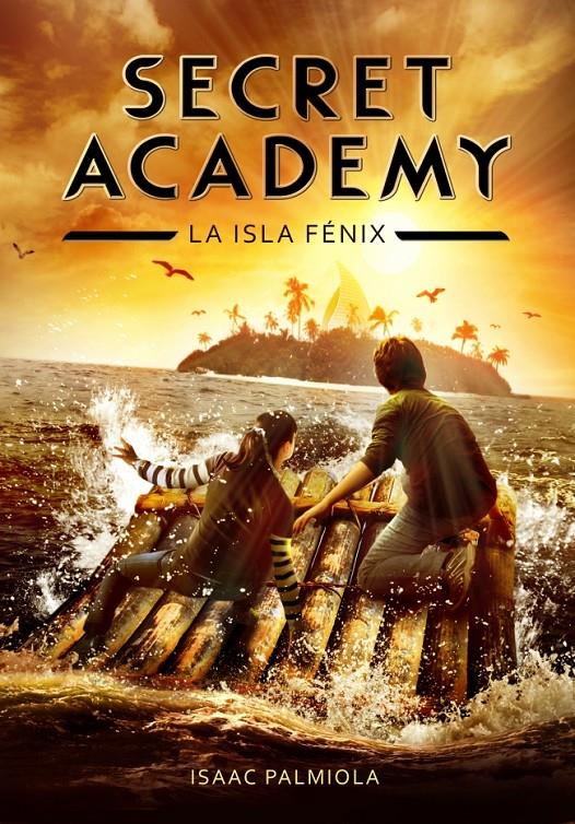 SECRET ACADEMY 1. LA ISLA FÉNIX | 9788415580614 | PALMIOLA,ISAAC