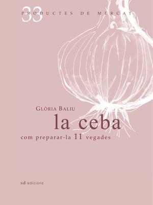 CEBA, LA: COM PREPARAR-LA 10 VEGADES | 9788492607334 | BALÍU I JULIÀ, GLÒRIA