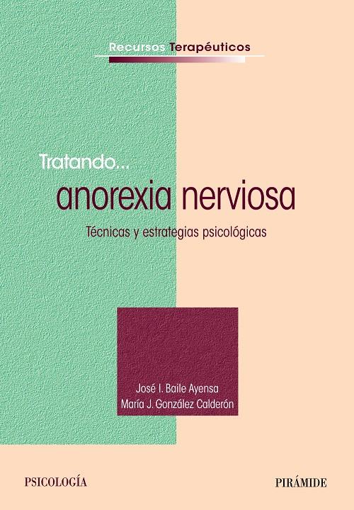 TRATANDO... ANOREXIA NERVIOSA | 9788436831467 | BAILE AYENSA, JOSÉ  I./GONZÁLEZ CALDERÓN, MARÍA J.