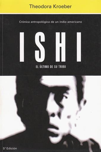 ISHI EL ULTIMO DE SU TRIBU | 9788471627155 | KROEBER, THEODORA