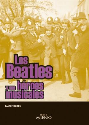 BEATLES Y SUS HEROES MUSICALES, LOS | 9788497431934 | MOLDES, IVÁN