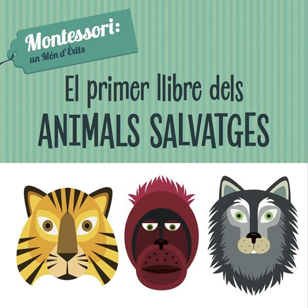 EL PRIMER LLIBRE DELS ANIMALS SALVATGES (VVKIDS) MONTESSORI | 9788468224466 | PIRODDI, CHIARA