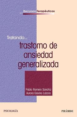 TRATANDO...TRASTORNO DE ANSIEDAD GENERALIZADA | 9788436822953 | ROMERO, PABLO/GAVINO LÁZARO, AURORA