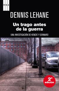 UN TRAGO ANTES DE LA GUERRA | 9788498675573 | LEHANE, DENNIS