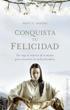 CONQUISTA TU FELICIDAD | 9788497776264 | GARCÍA BAYONA, MAITE